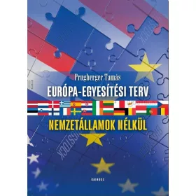 EURÓPA-EGYESÍTÉSI TERV NEMZETÁLLAMOK NÉLKÜL