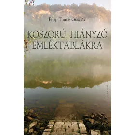 KOSZORÚ, HIÁNYZÓ EMLÉKTÁBLÁKRA
