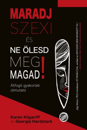 MARADJ SZEXI ÉS NE ÖLESD MEG MAGAD! - ÁTFOGÓ GYAKORLATI ÚTMUTATÓ