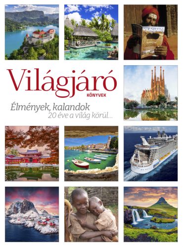 VILÁGJÁRÓ KÖNYVEK - ÉLMÉNYEK, KALANDOK 20 ÉVE A VILÁG KÖRÜL...
