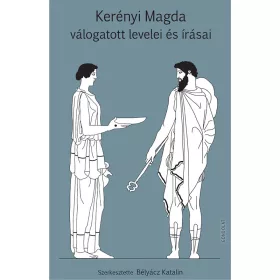 KERÉNYI MAGDA VÁLOGATOTT LEVELEI ÉS ÍRÁSAI