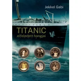 A TITANIC ELFELEDETT HANGJAI