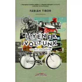 FÁBIÁN TIBOR: ILYENEK VOLTUNK