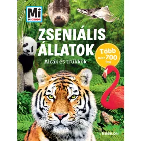 ZSENIÁLIS ÁLLATOK - ÁLCÁK ÉS TRÜKKÖK - MI MICSODA