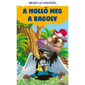 A HOLLÓ MEG A BAGOLY - MESÉK AZ ERDŐBŐL