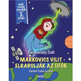   MARKOVICS VILIT ELRABOLJÁK AZ UFÓK - MÁR TUDOK OLVASNI 2. SZINT