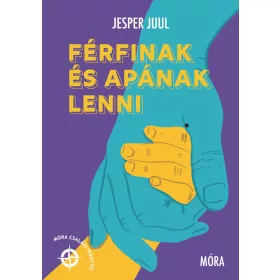 FÉRFINAK ÉS APÁNAK LENNI - MÓRA CSALÁDI IRÁNYTŰ
