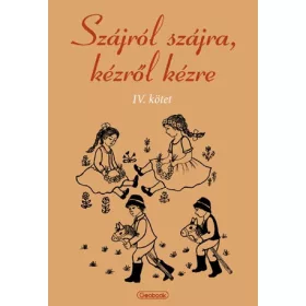 SZÁJRÓL SZÁJRA, KÉZRŐL KÉZRE IV.
