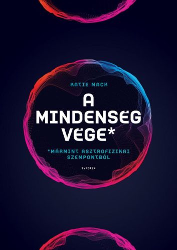 A MINDENSÉG VÉGE - MÁRMINT ASZTROFIZIKAI SZEMPONTBÓL