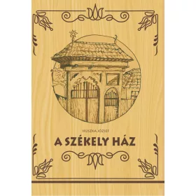 A SZÉKELY HÁZ