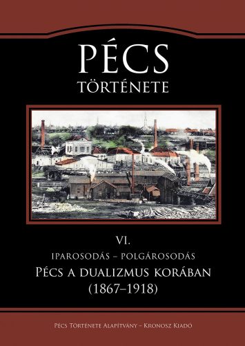 PÉCS TÖRTÉNETE VI. IPAROSODÁS - POLGÁROSODÁS