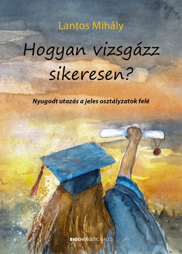 HOGYAN VIZSGÁZZ SIKERESEN?