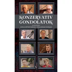   ZÁRUG PÉTER FARKAS-KOLCZONAY KATALIN: KONZERVATÍV GONDOLATOK
