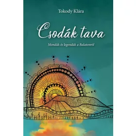 CSODÁK TAVA - MONDÁK ÉS LEGENDÁK A BALATONRÓL