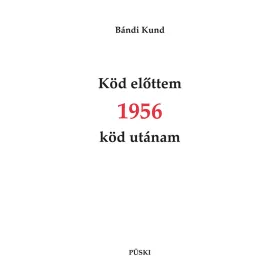 KÖD ELŐTTEM 1956 KÖD UTÁNAM