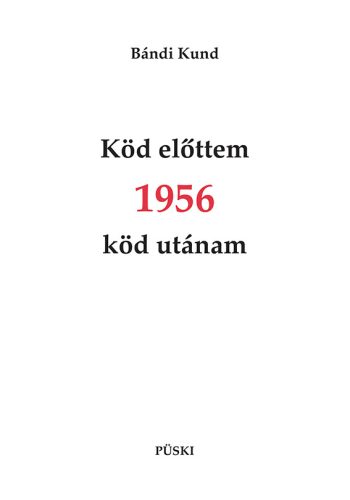 KÖD ELŐTTEM 1956 KÖD UTÁNAM