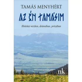 AZ ÉN TAMÁSIM - HÓDOLAT VERSBEN, DRÁMÁBAN, PRÓZÁBAN