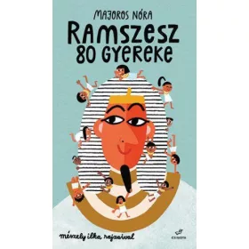 MAJOROS NÓRA: RAMSZESZ 80 GYEREKE