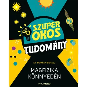 MAGFIZIKA KÖNNYEDÉN - SZUPER OKOS TUDOMÁNY