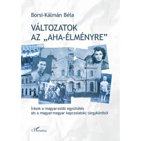 BORSI-KÁLMÁN BÉLA: VÁLTOZATOK AZ AHA-ÉLMÉNYRE