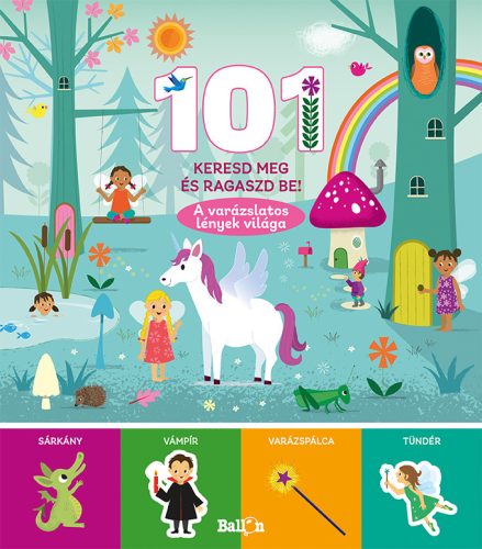 101 KERESD MEG ÉS RAGASZD BE! - A VARÁZSLATOS LÉNYEK VILÁGA