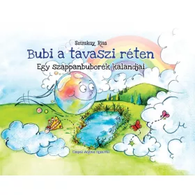   SZTRAKAY RITA: BUBI A TAVASZI RÉTEN - EGY SZAPPANBUBORÉK KALANDJAI