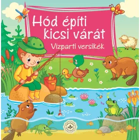 HÓD ÉPÍTI KICSI VÁRÁT - VÍZPARTI VERSIKÉK