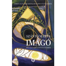 IMÁGÓ - EMLÉKKÉPEK ELŐZŐ ÉLETEIMBŐL