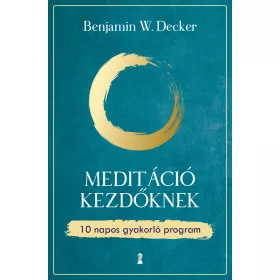 MEDITÁCIÓ KEZDŐKNEK - 10 NAPOS GYAKORLÓ PROGRAM