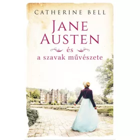 JANE AUSTEN ÉS A SZAVAK MŰVÉSZETE