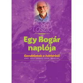   EGY BOGÁR NAPLÓJA 3. GONDOLATOK A HÁTTÉRBŐL 2021. SZEPTEMBER - 2022. MÁRCIUS