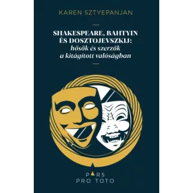 KAREN SZTYEPANJAN: SHAKESPEARE, BAHTYIN ÉS DOSZTOJEVSZKIJ