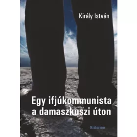 EGY IFJÚKOMMUNISTA A DAMASZKUSZI ÚTON