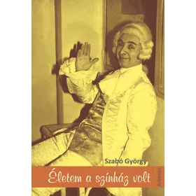 ÉLETEM A SZÍNHÁZ VOLT