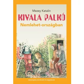 MEZEY KATALIN: KIVALA PALKÓ NEMLEHET-ORSZÁGBAN