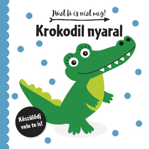 KROKODIL NYARAL - HÚZD KI ÉS NÉZD MEG!