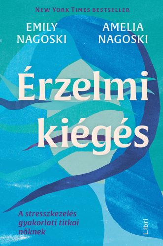 ÉRZELMI KIÉGÉS - A STRESSZKEZELÉS GYAKORLATI TITKAI NŐKNEK