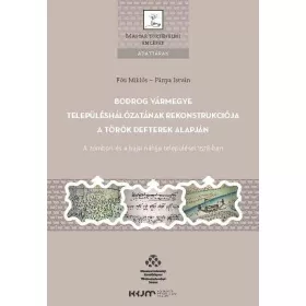   BODROG VÁRMEGYE TELEPÜLÉSHÁLÓZATÁNAK REKONSTRUKCIÓJA A TÖRÖK DEFTEREK ALAPJÁN