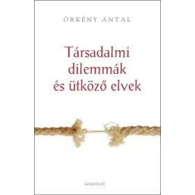 TÁRSADALMI DILEMMÁK ÉS ÜTKÖZŐ ELVEK