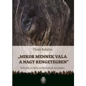 MIKOR MENNEK VALA A NAGY RENGETEGBEN