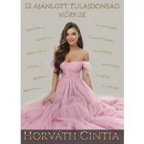 12 AJÁNLOTT TULAJDONSÁG NŐKNEK