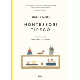   MONTESSORI TIPEGŐ - KULCS A VILÁG ÖNÁLLÓ FELFEDEZÉSÉHEZ - FŰZÖTT