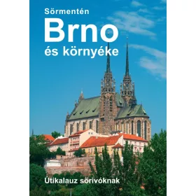 SÖRMENTÉN BRNO ÉS KÖRNYÉKE - ÚTIKALAUZ SÖRIVÓKNAK