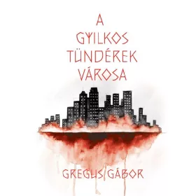 A GYILKOS TÜNDÉREK VÁROSA