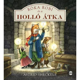 ASTRID SHECKELS: RÓKA ROBI ÉS A HOLLÓ ÁTKA