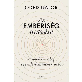   AZ EMBERISÉG UTAZÁSA  A MODERN VILÁG EGYENLŐTLENSÉGÉNEK OKAI