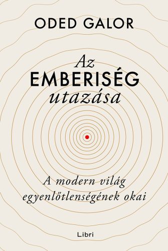 AZ EMBERISÉG UTAZÁSA  A MODERN VILÁG EGYENLŐTLENSÉGÉNEK OKAI