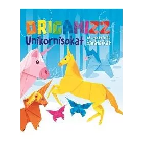 ORIGAMIZZ UNIKORNISOKAT ÉS MESEBELI BARÁTAIKAT