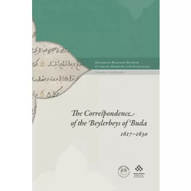 THE CORRESPONDENCE OF THE BEYLERBEYS OF BUDA 1617-1630