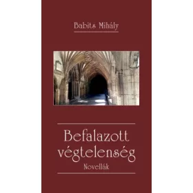 BEFALAZOTT VÉGTELENSÉG - NOVELLÁK